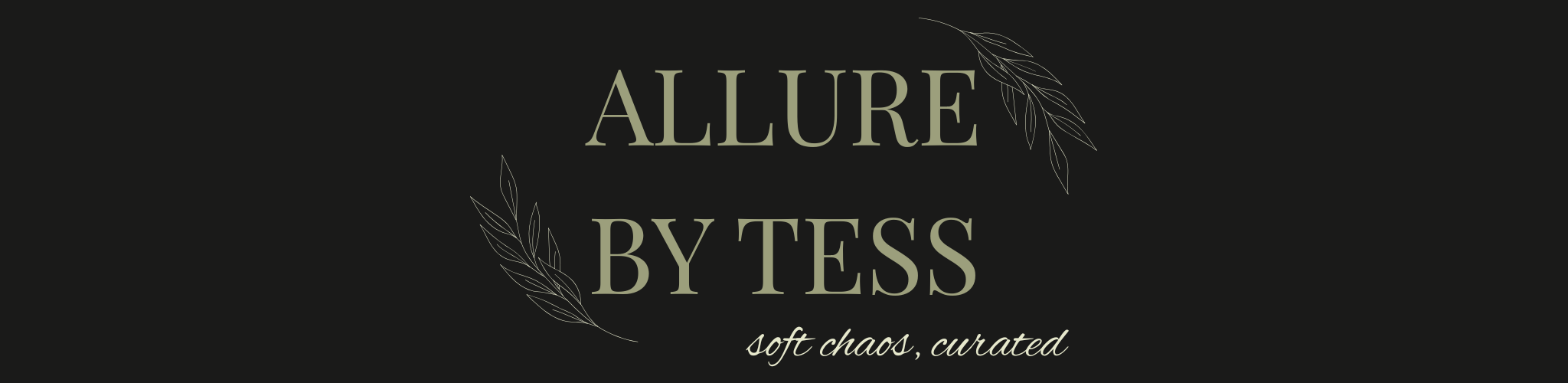 Allure By Tess | Soft Chaos, Curated